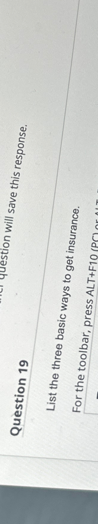  Question 19 List the three basic ways to get insurance. For