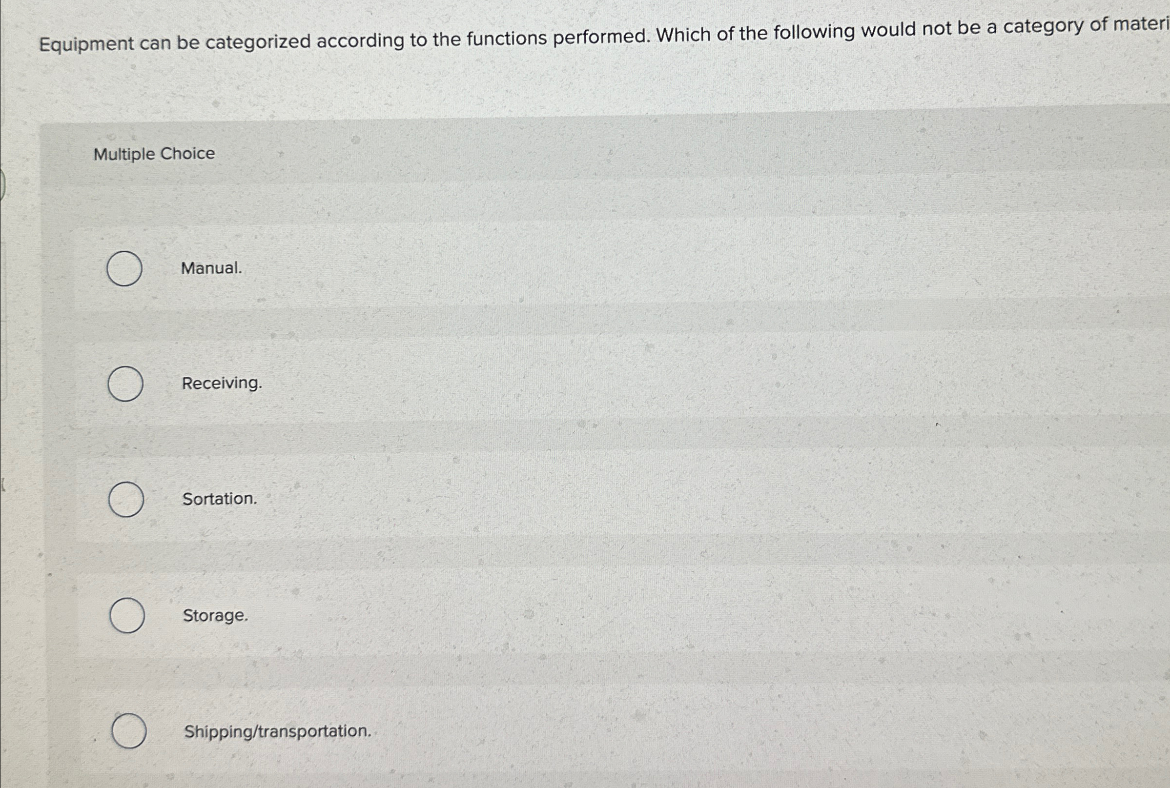  Equipment can be categorized according to the functions performed. Which of