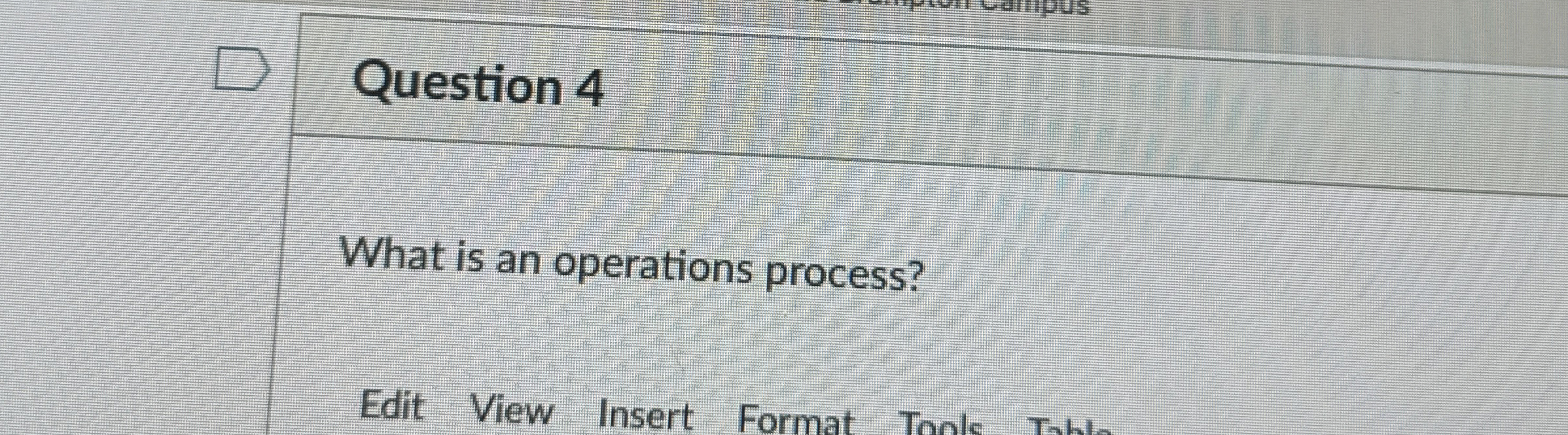  Question 4 What is an operations process? 