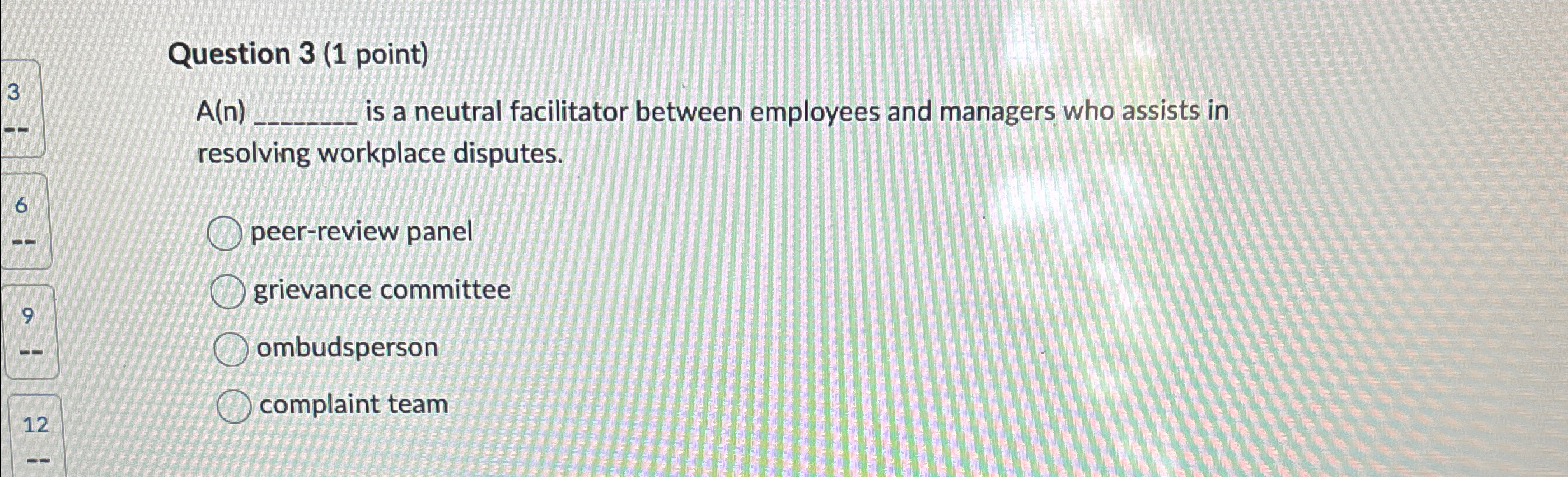  Question 3(1 point) A(n) is a neutral facilitator between employees and
