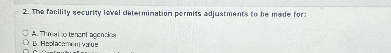 The facility security level determination permits adjustments to be made for: