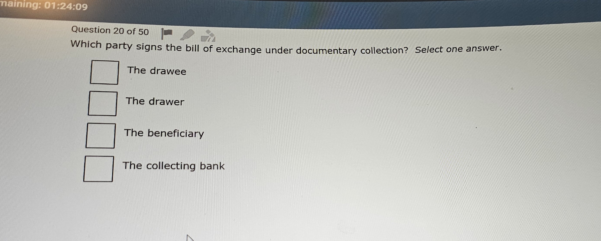  naining: 01:24:09 Question 20 of 50 Which party signs the bill