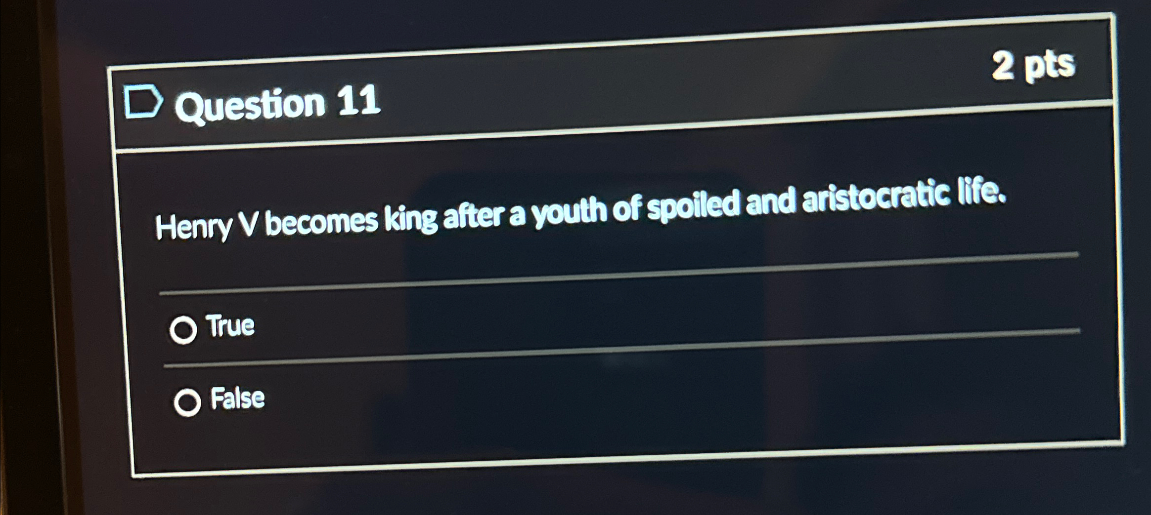  Question 11 2 pts Henry V becomes king after a youth