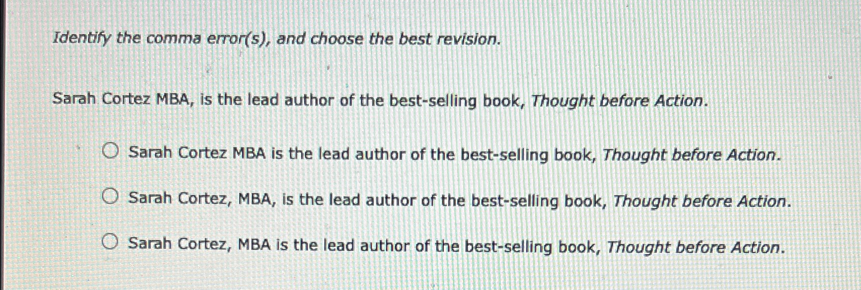  Identify the comma error(s), and choose the best revision. Sarah Cortez
