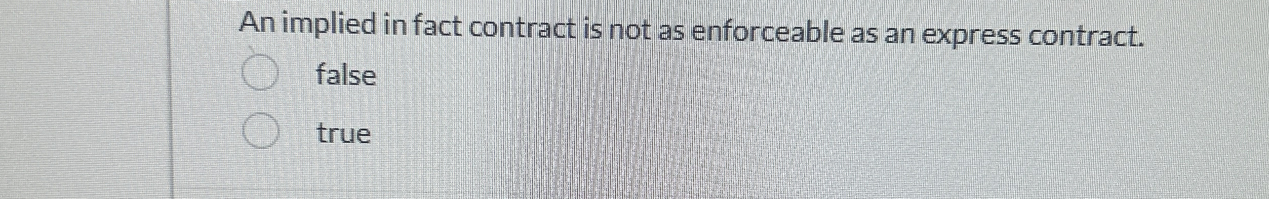  An implied in fact contract is not as enforceable as an