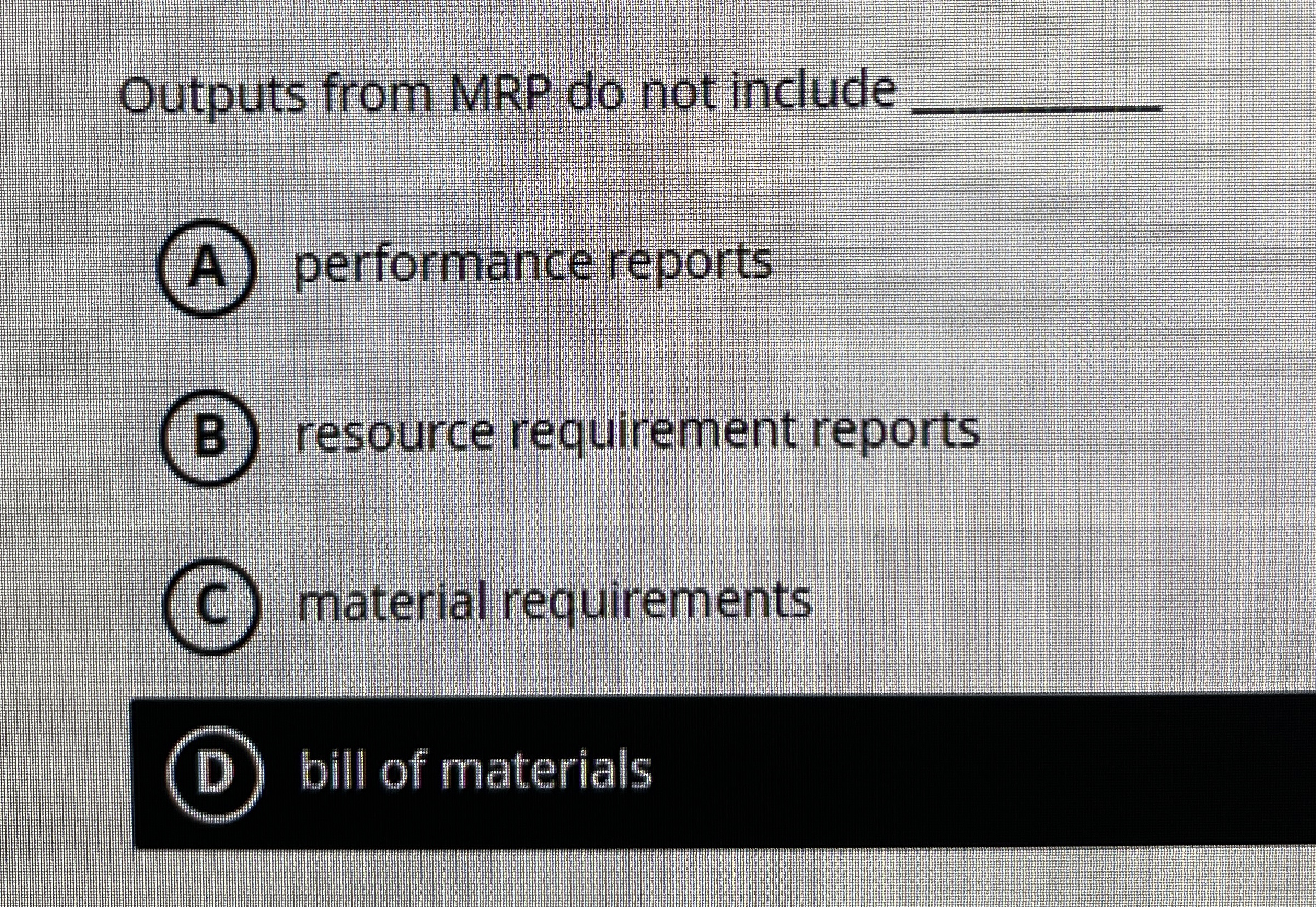  Outputs from MRP do not include q, (A) performance reports (B)