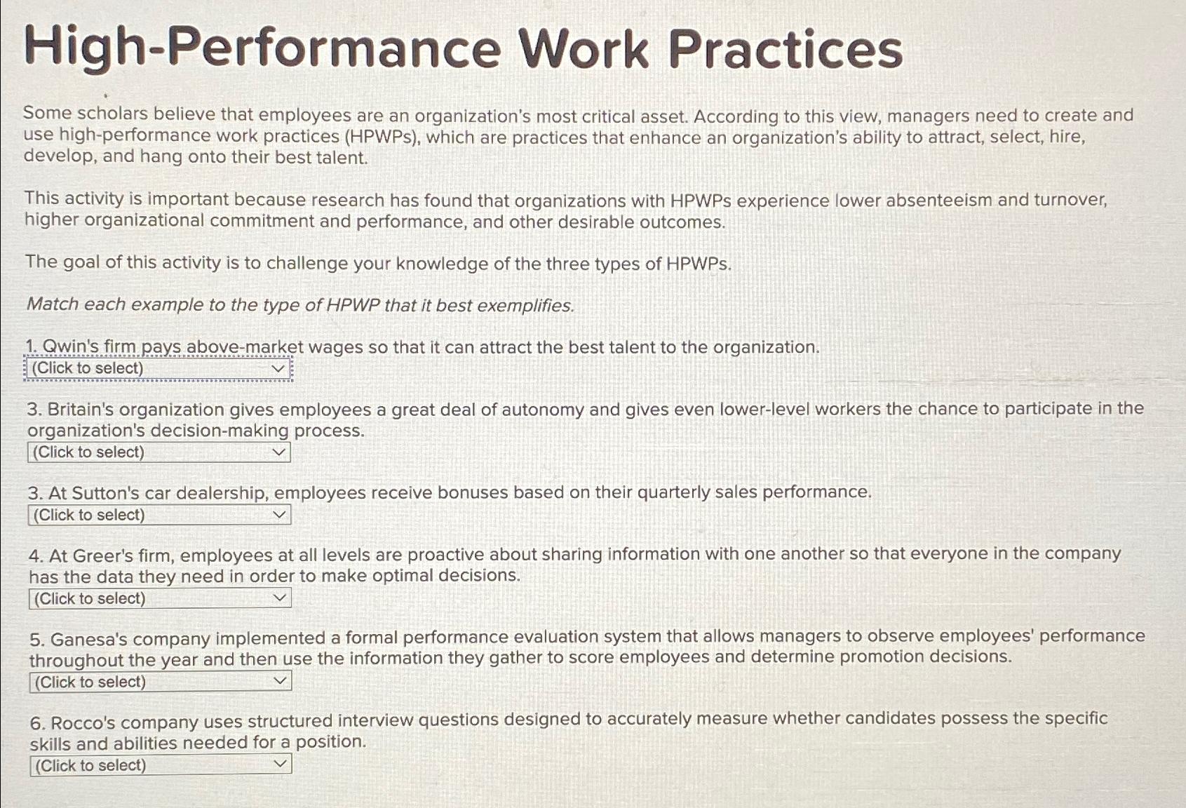  High-Performance Work Practices Some scholars believe that employees are an organization's