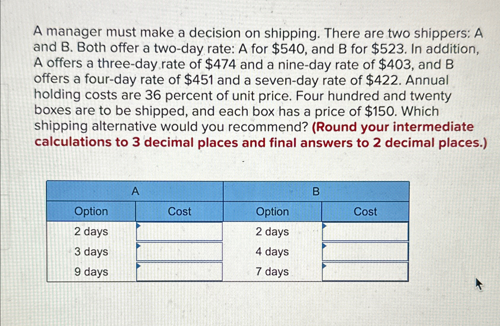  A manager must make a decision on shipping. There are two