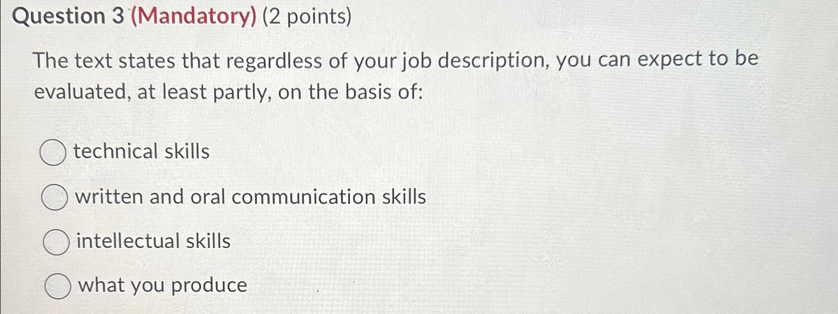  Question 3(Mandatory)(2 points) The text states that regardless of your job