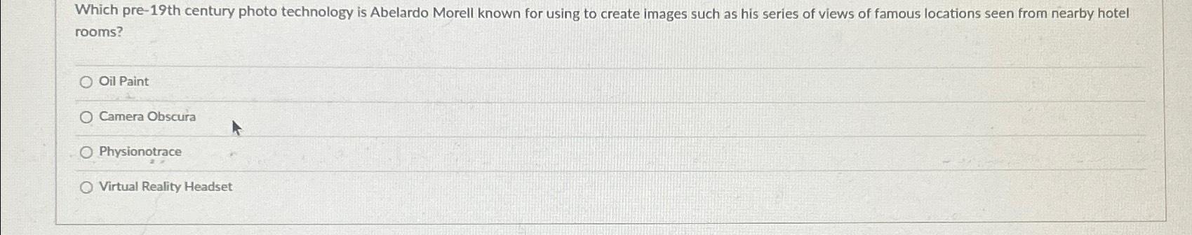  Which pre-19th century photo technology is Abelardo Morell known for using