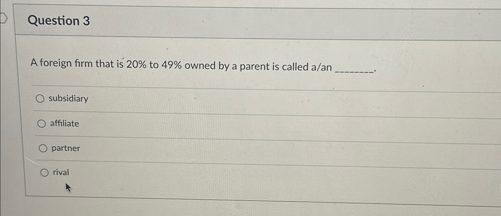  Question 3 A foreign firm that is 20% to 49% owned