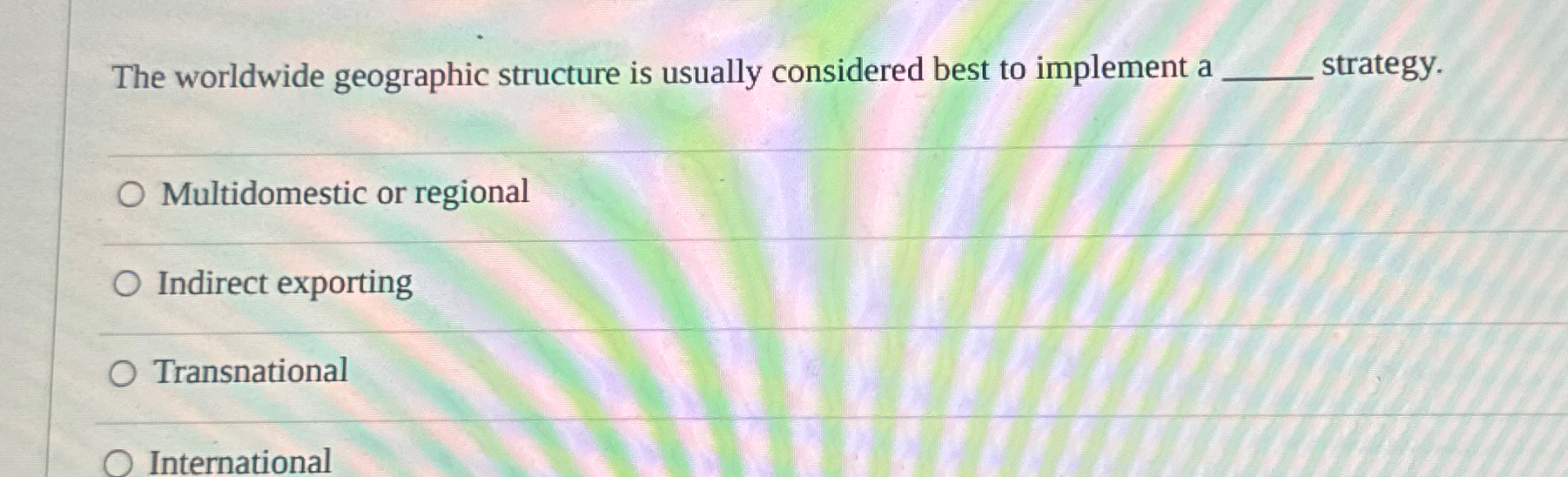  The worldwide geographic structure is usually considered best to implement a