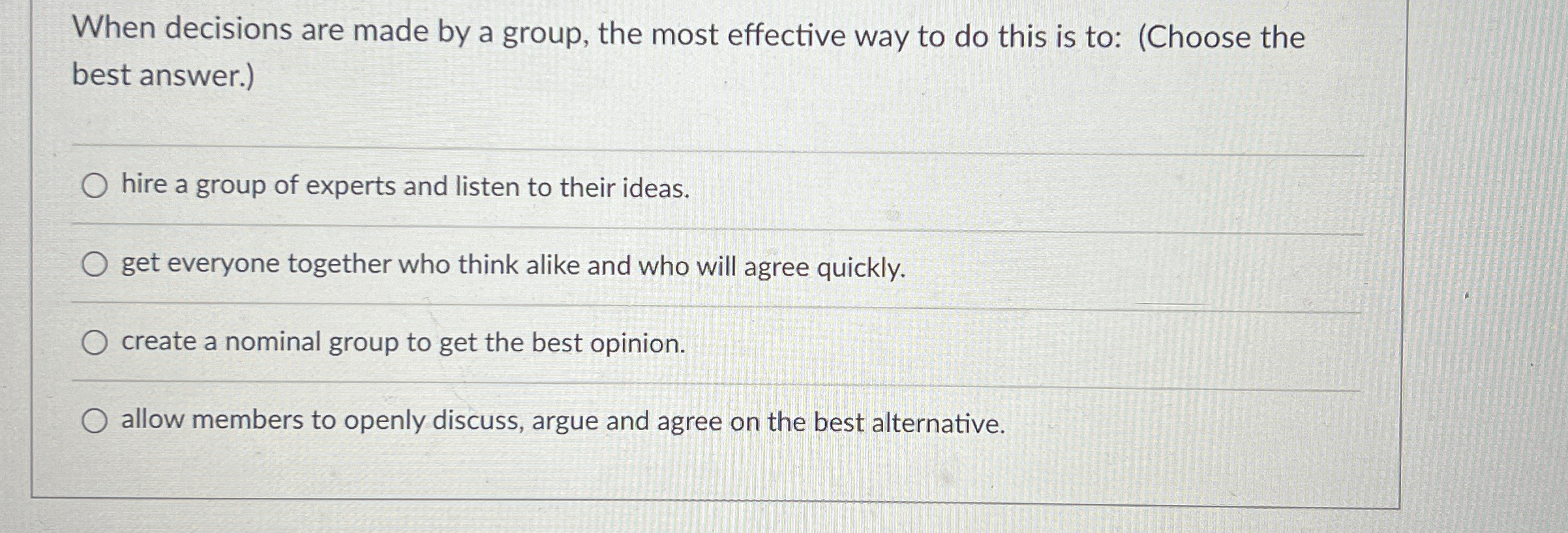  When decisions are made by a group, the most effective way