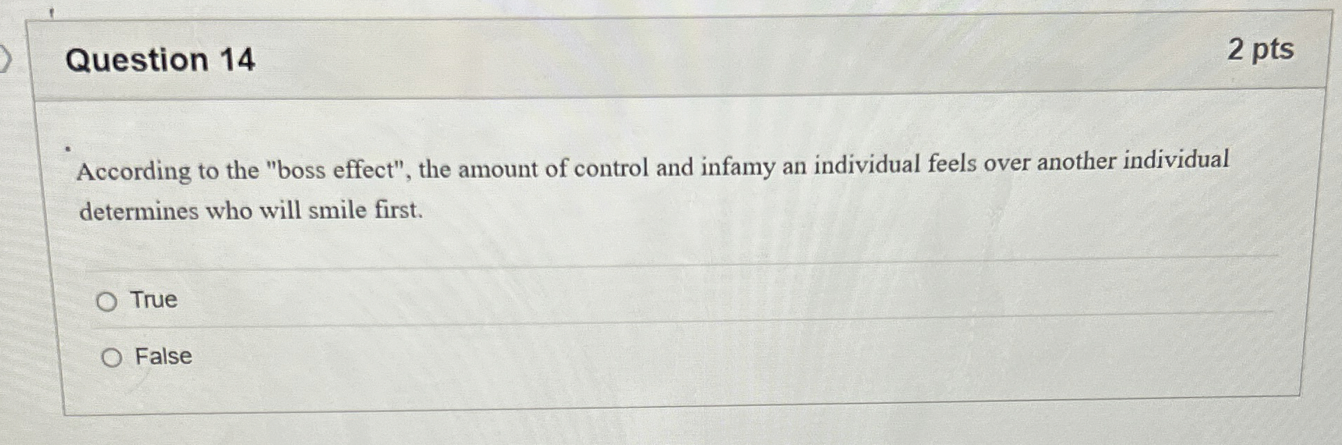  Question 14 According to the "boss effect", the amount of control