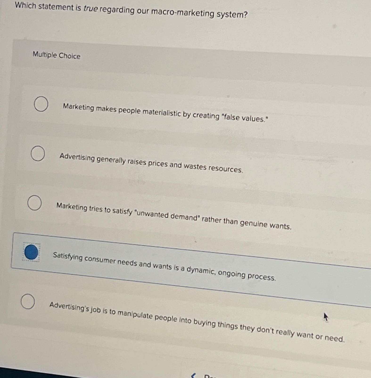  Which statement is true regarding our macro-marketing system? Multiple Choice Marketing