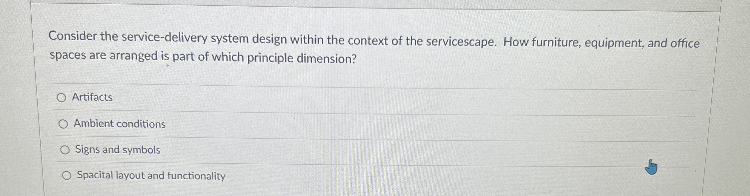  Consider the service-delivery system design within the context of the servicescape.