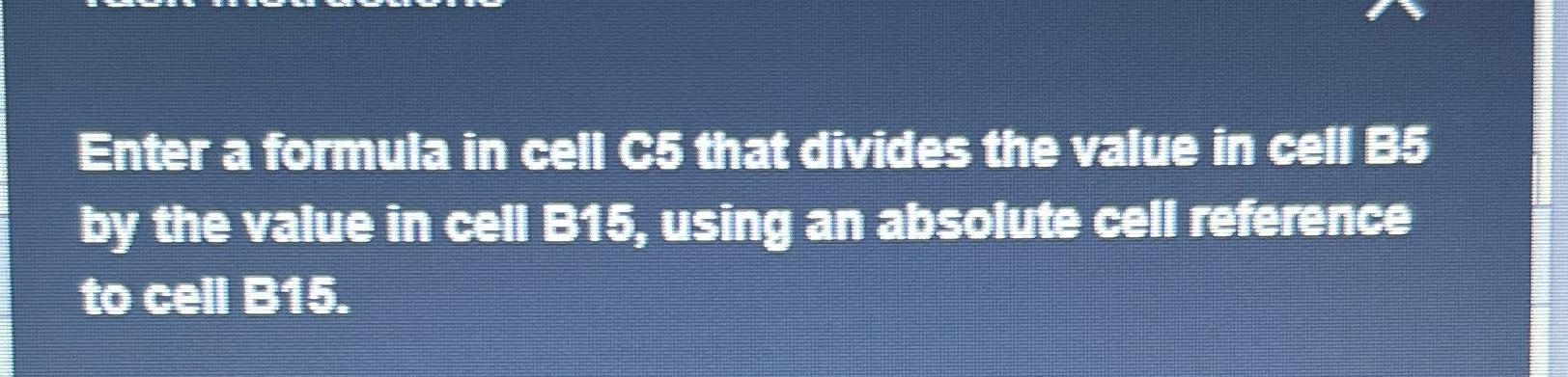  Enter a formula in cell C5 that divides the value in