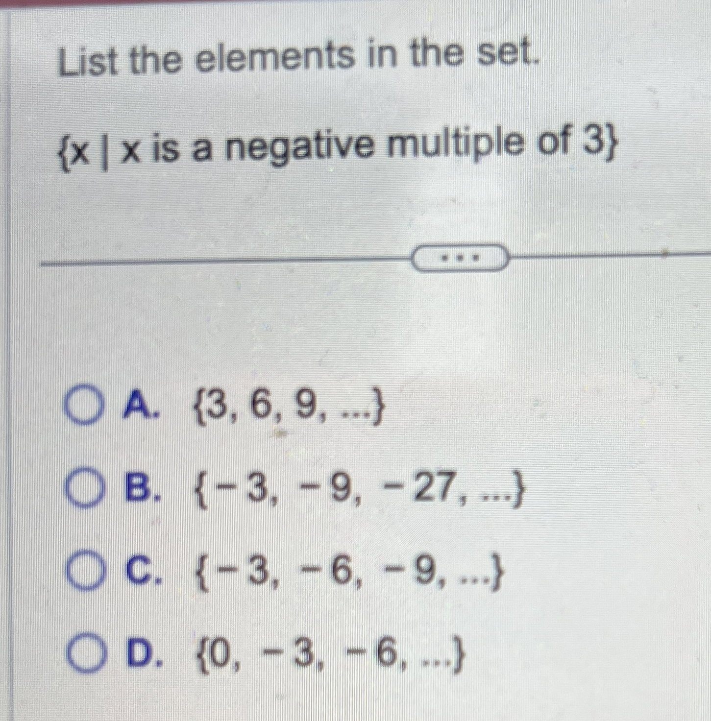  List the elements in the set. is a negative multiple of