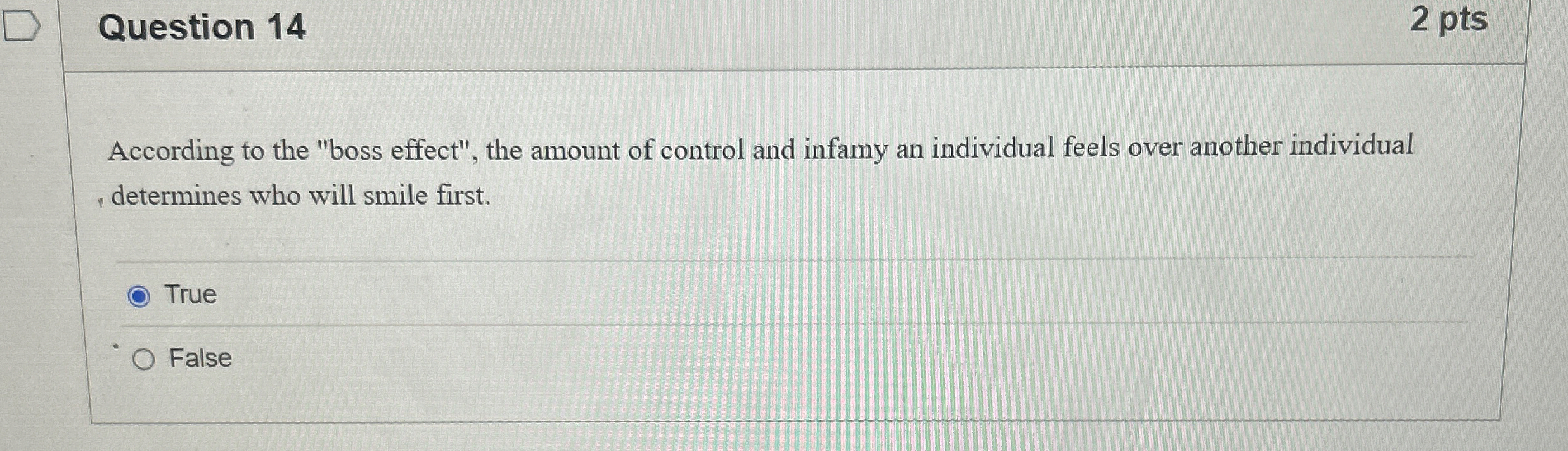  Question 14 According to the "boss effect", the amount of control
