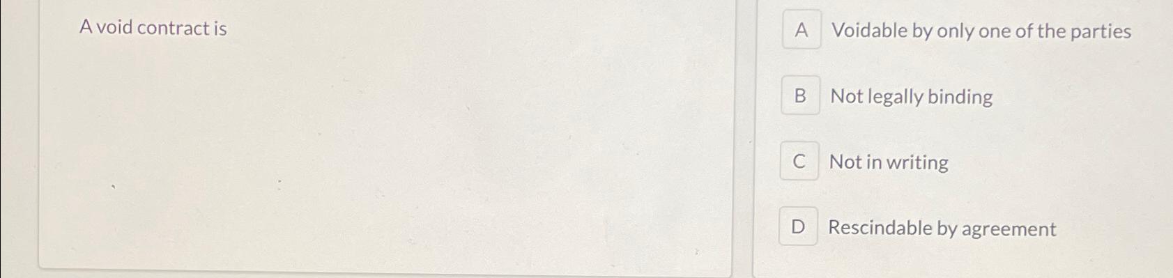  A void contract is Voidable by only one of the parties