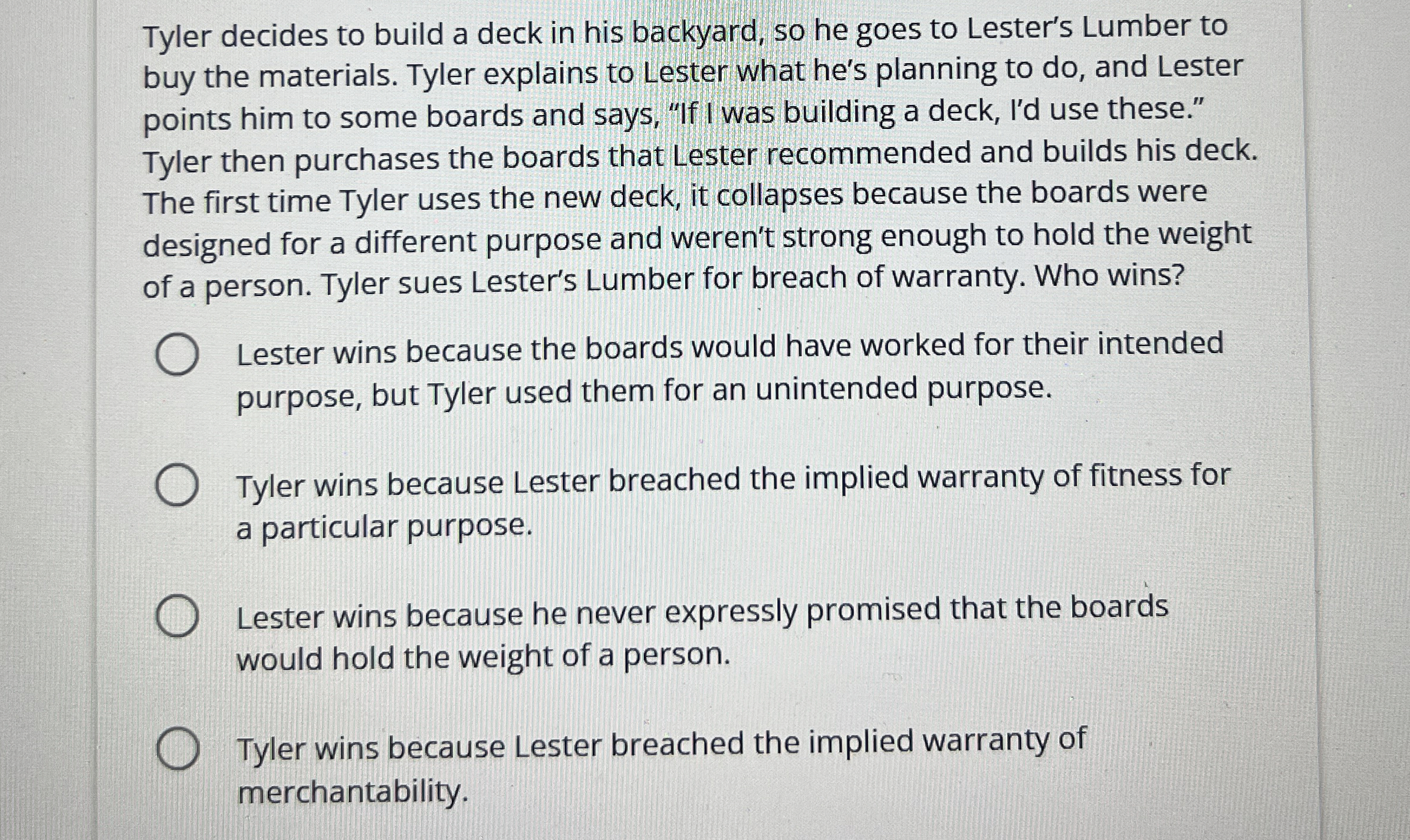  Tyler decides to build a deck in his backyard, so he