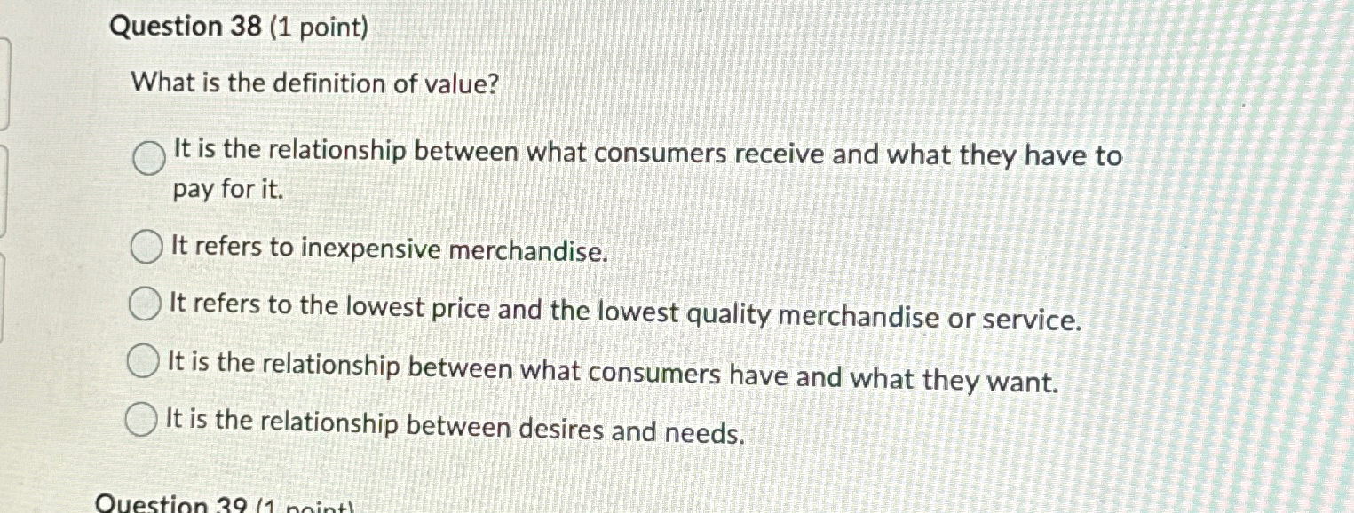  Question 38(1 point) What is the definition of value? It is
