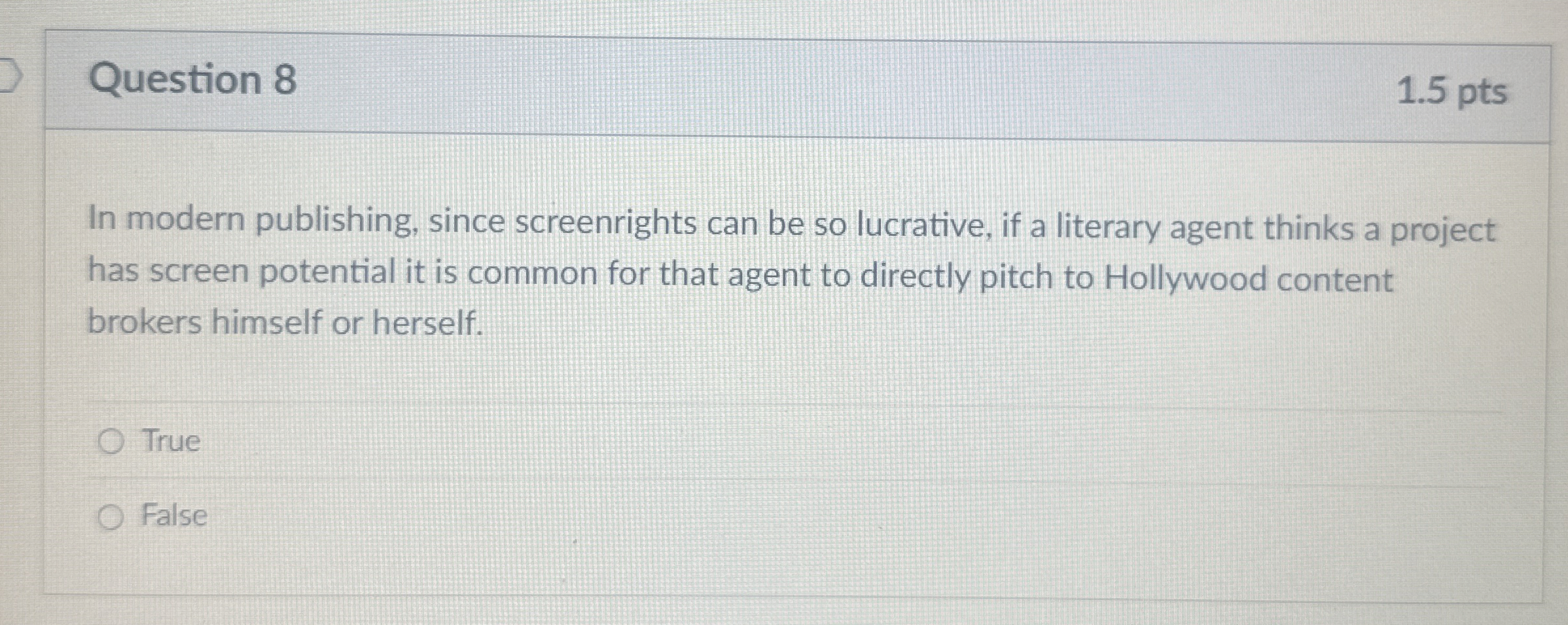  Question 8 1.5 pts In modern publishing, since screenrights can be