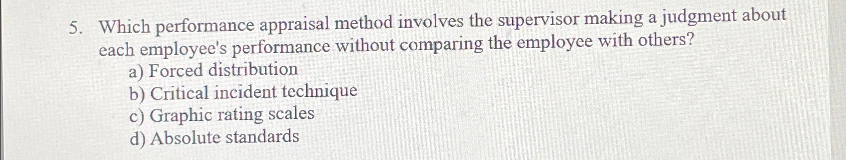  Which performance appraisal method involves the supervisor making a judgment about