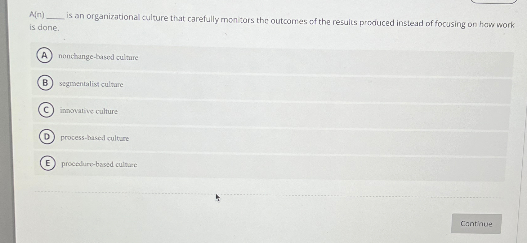  A(n) is done. is an organizational culture that carefully monitors the