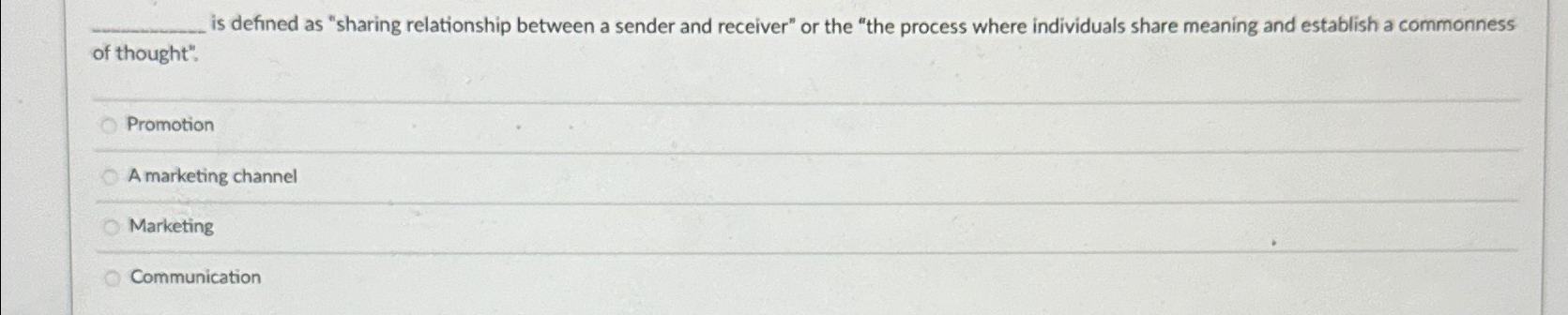  q, is defined as "sharing relationship between a sender and receiver"