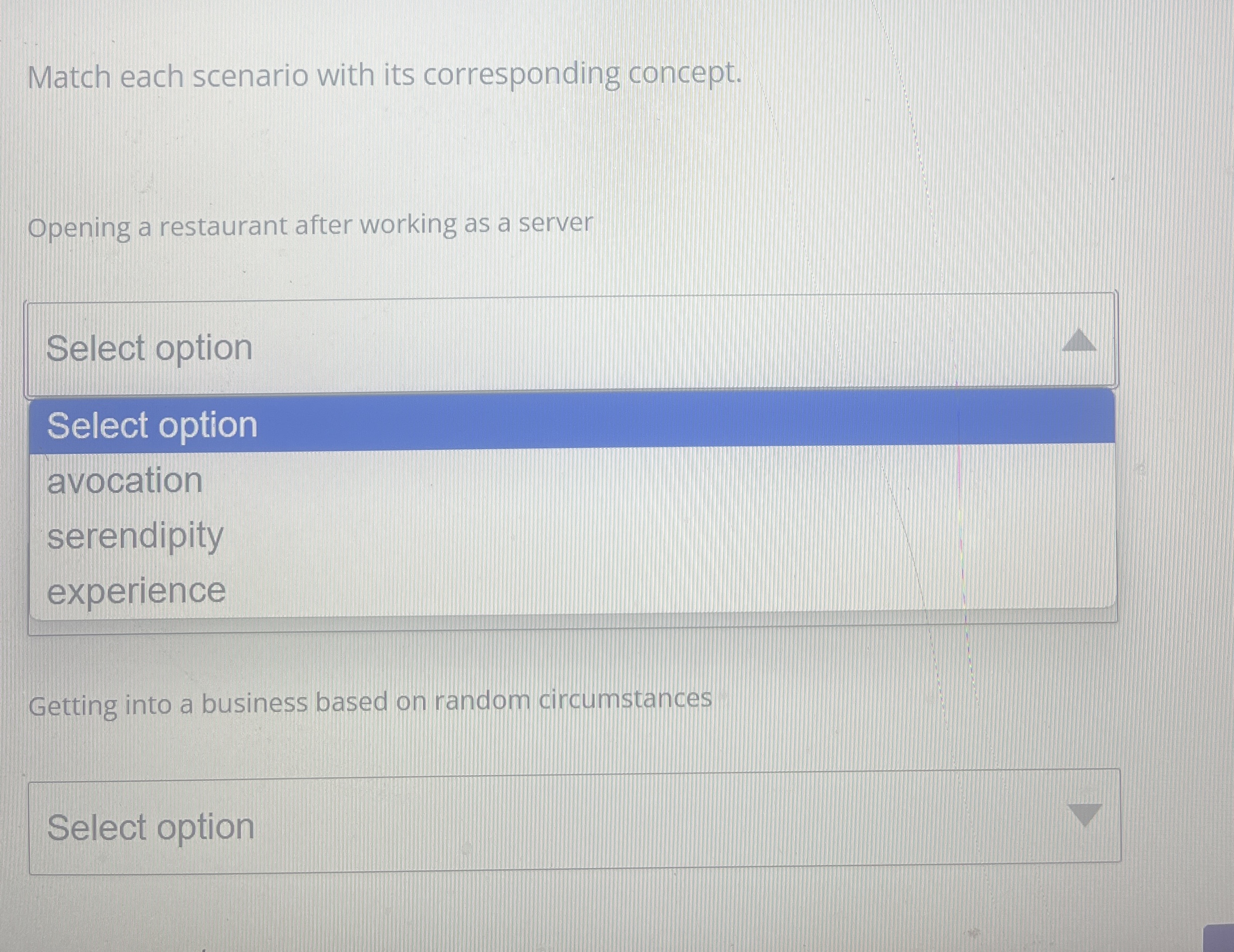  Match each scenario with its corresponding concept. Opening a restaurant after