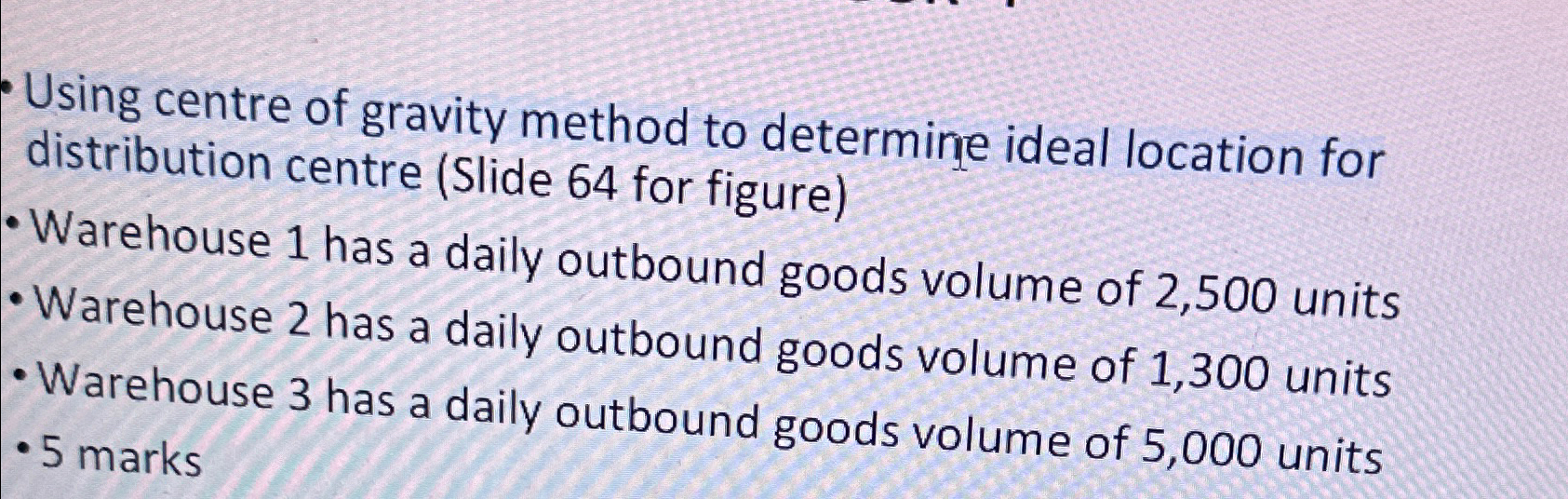  Using centre of gravity method to determine ideal location for distribution
