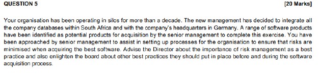  QUESTION 5 [20 Marks] Your organisation has been operating in silos