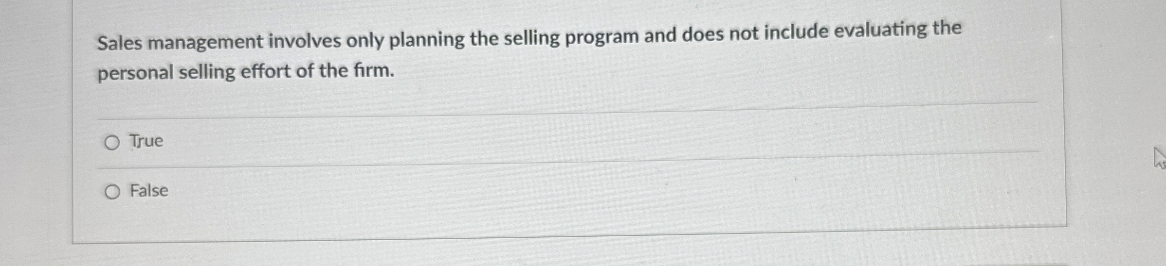  Sales management involves only planning the selling program and does not