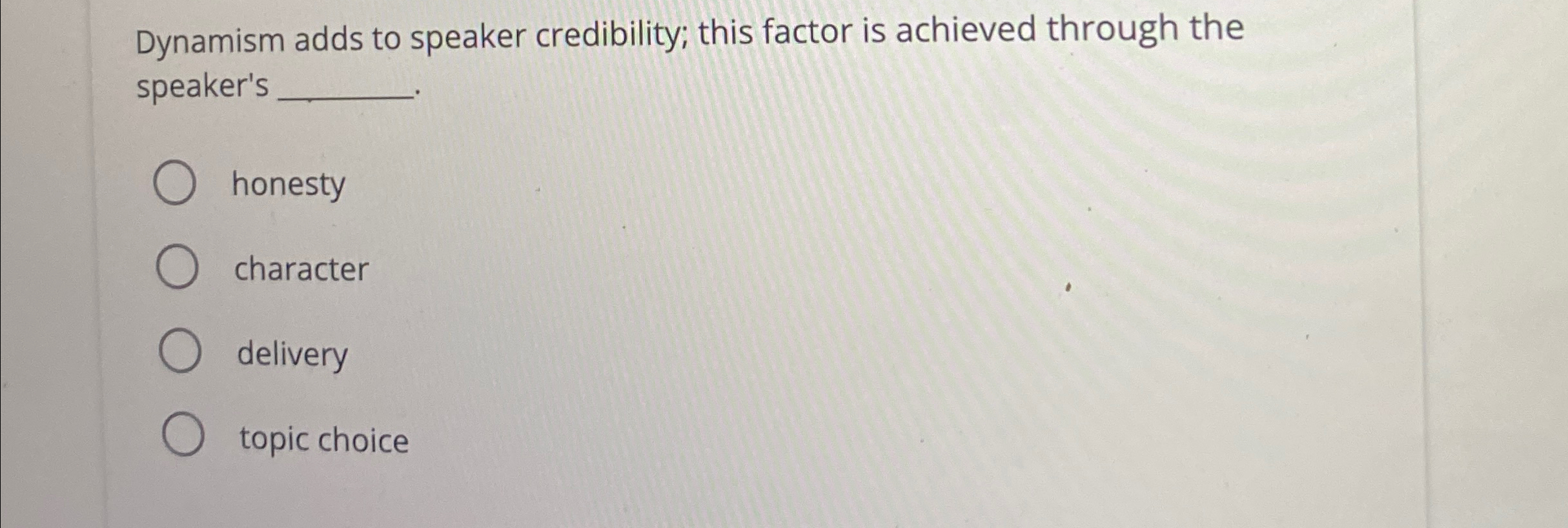  Dynamism adds to speaker credibility; this factor is achieved through the