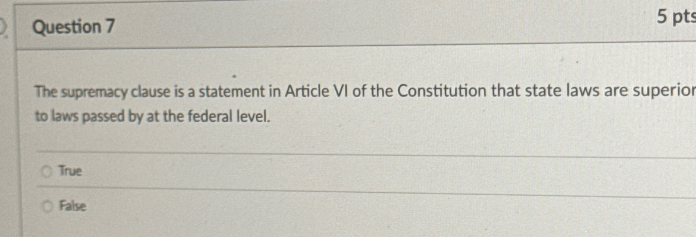  Question 7 The supremacy clause is a statement in Article VI