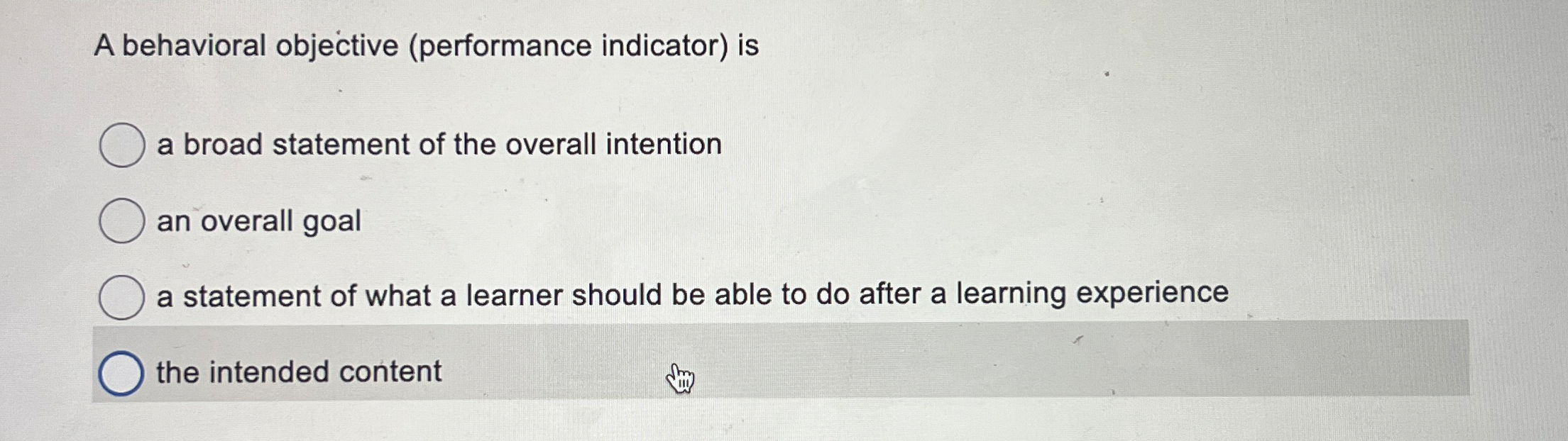  A behavioral objective (performance indicator) is a broad statement of the