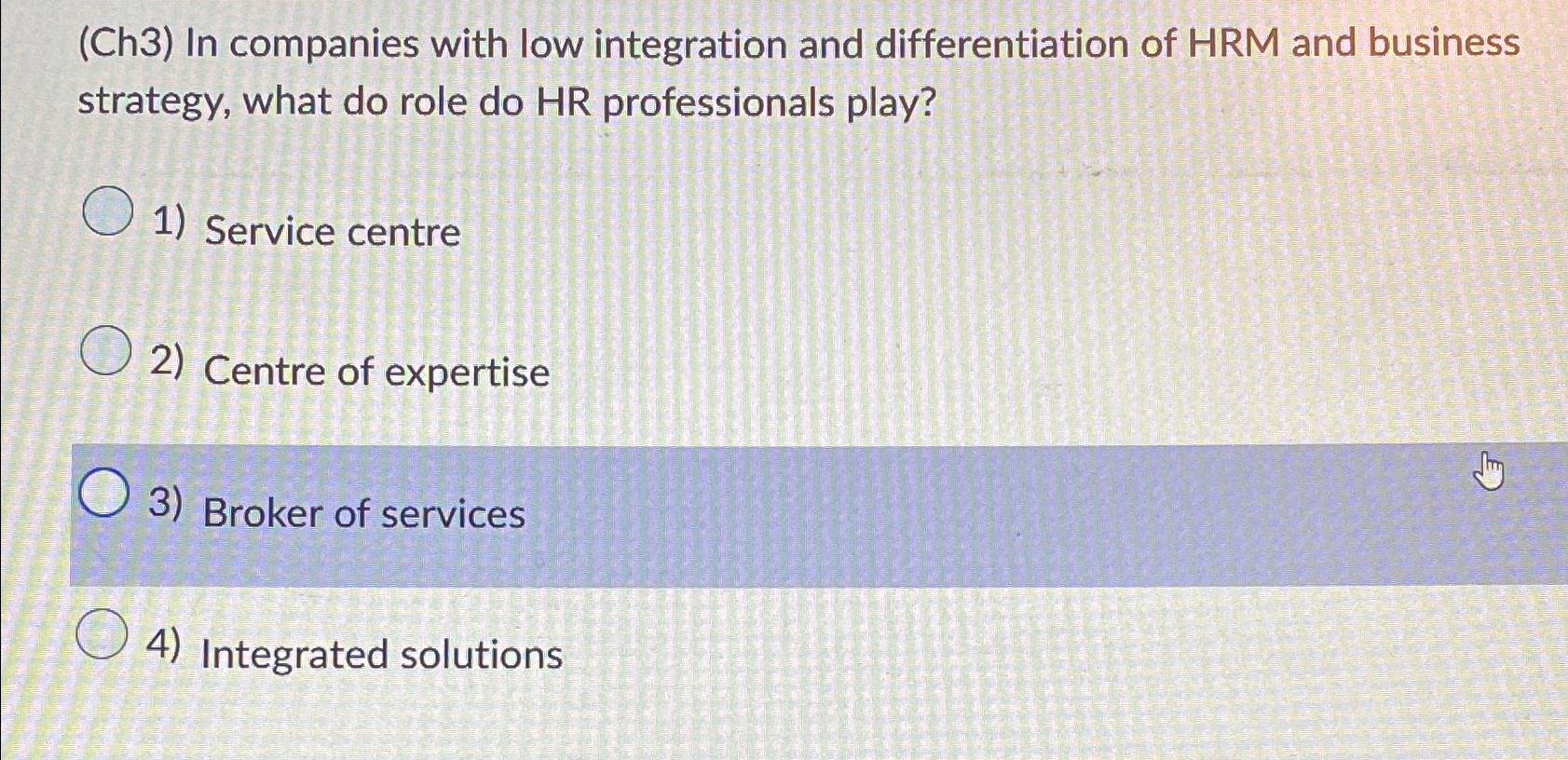  (Ch3) In companies with low integration and differentiation of HRM and