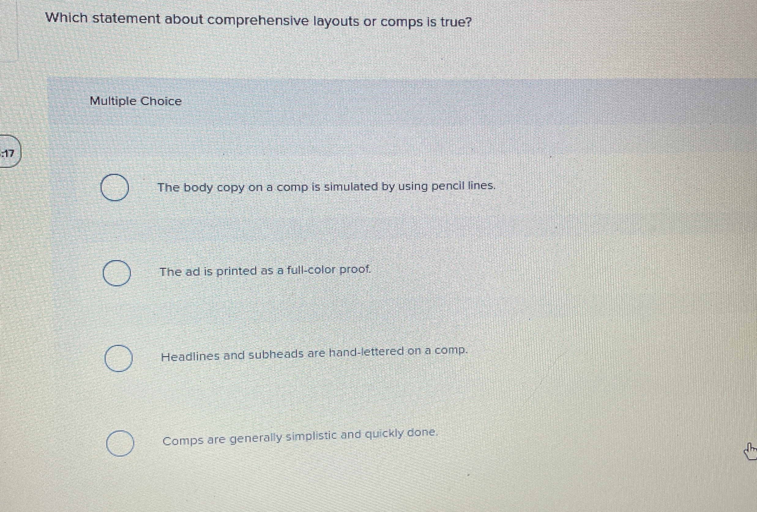  Which statement about comprehensive layouts or comps is true? Multiple Choice