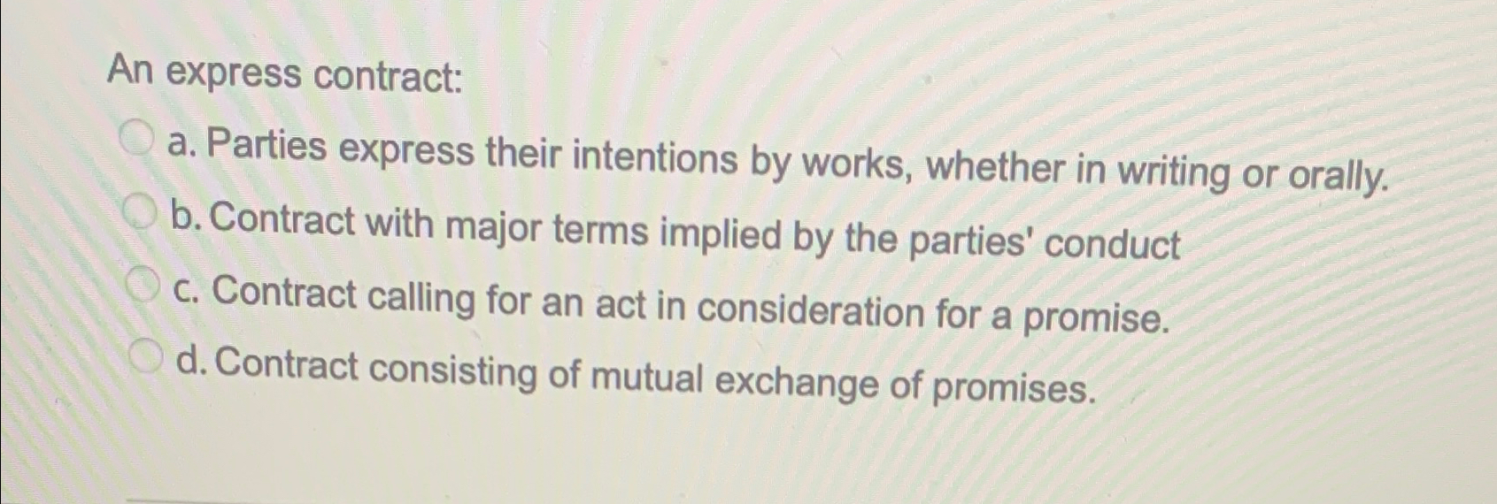  An express contract: a. Parties express their intentions by works, whether