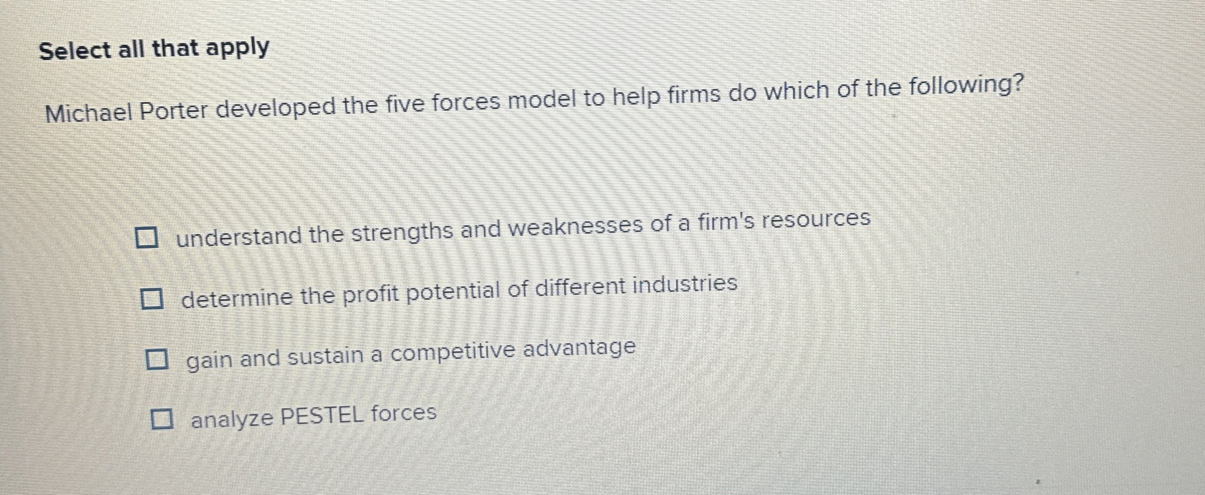  Select all that apply Michael Porter developed the five forces model
