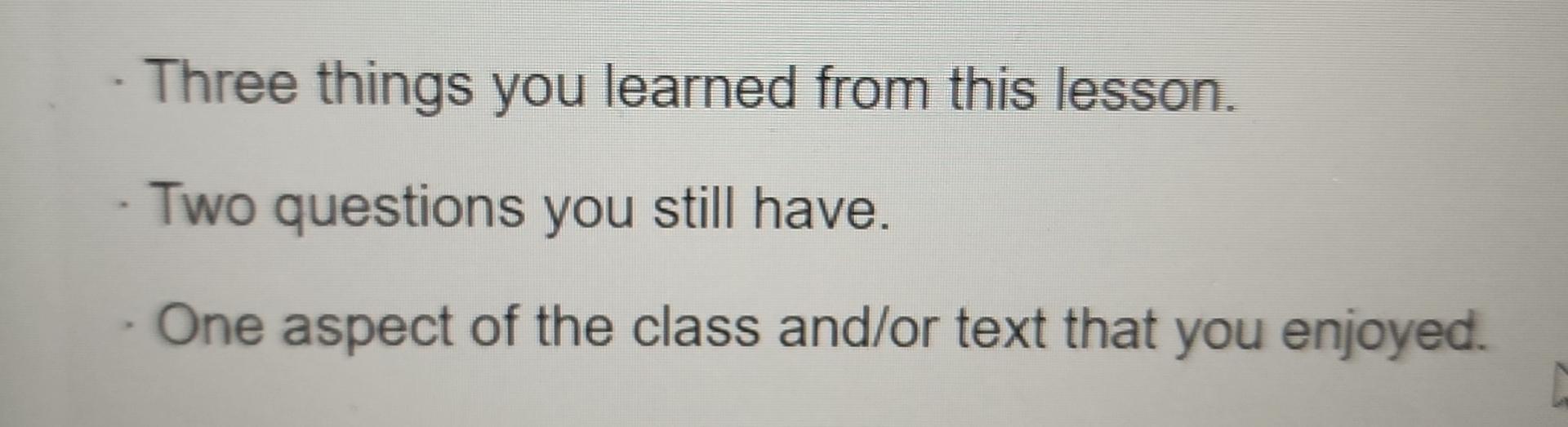 Three things you learned from this lesson. Two questions you still