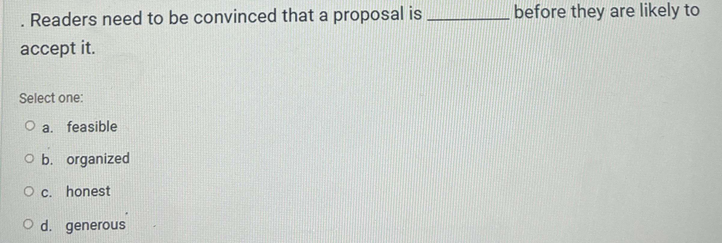  . Readers need to be convinced that a proposal is q,