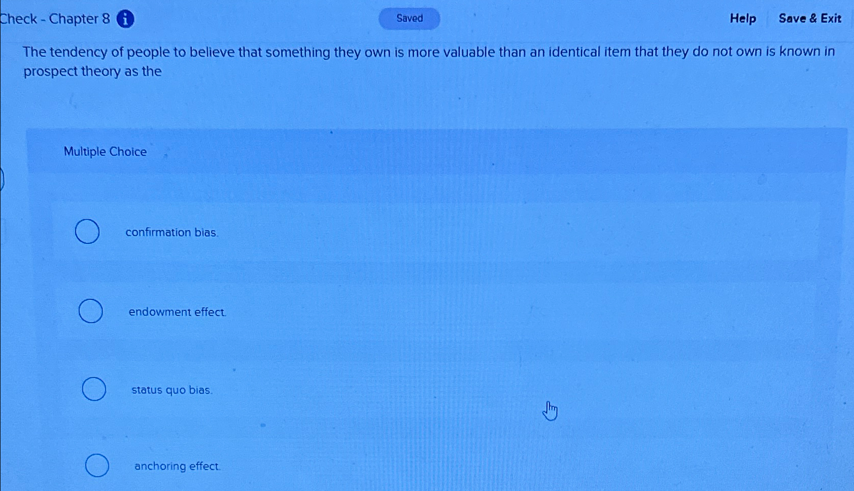  Check - Chapter 8(i) Help Save & Exit The tendency of