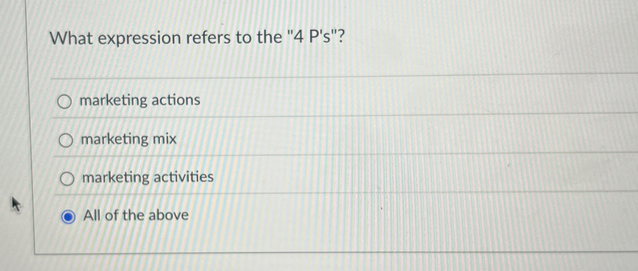  What expression refers to the "4 P's"? marketing actions marketing mix