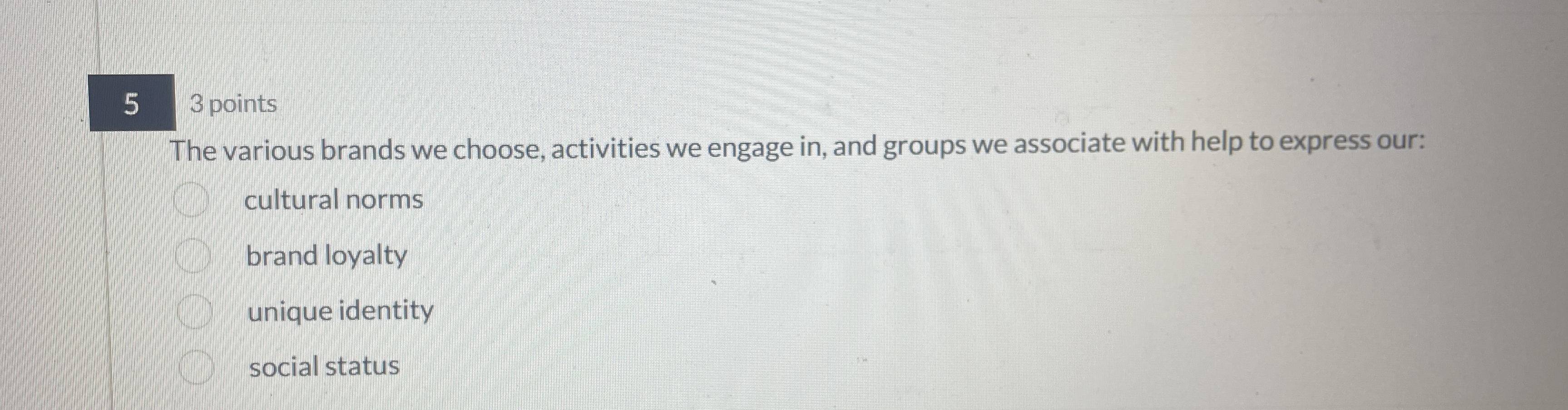  53 points The various brands we choose, activities we engage in,