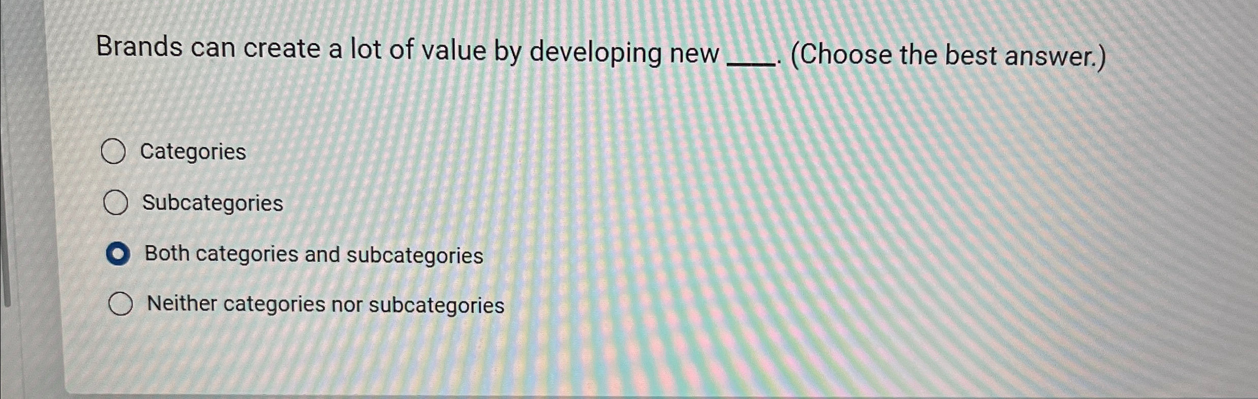  Brands can create a lot of value by developing new (Choose