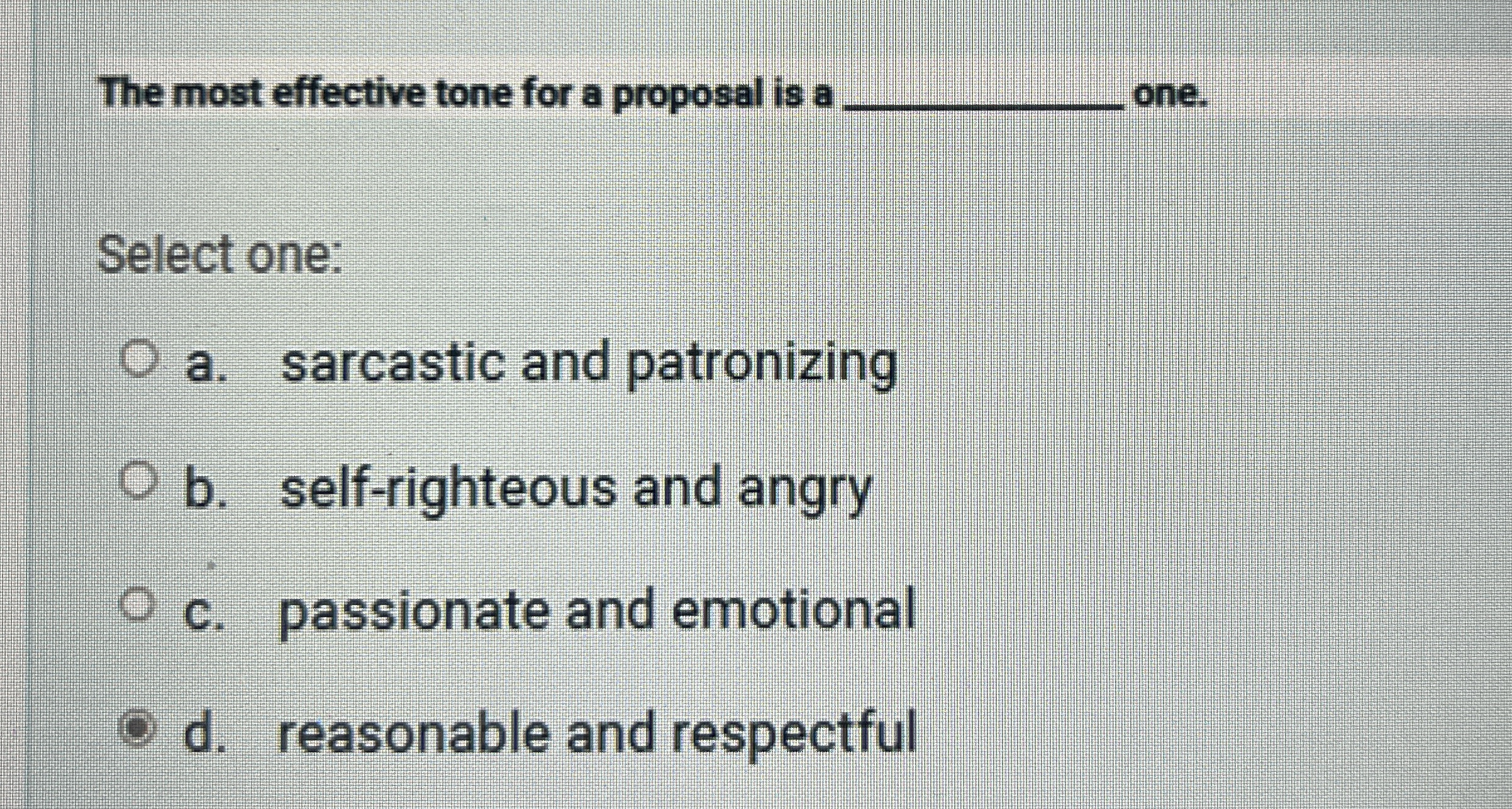  The most effective tone for a proposal is a q, one.