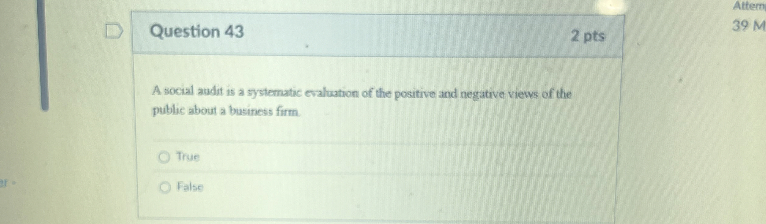  Question 43 2 pts A social audit is a systematic evaluation