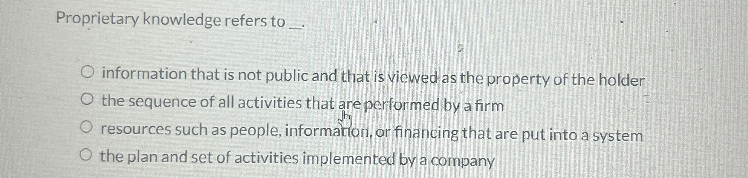  Proprietary knowledge refers to _. information that is not public and